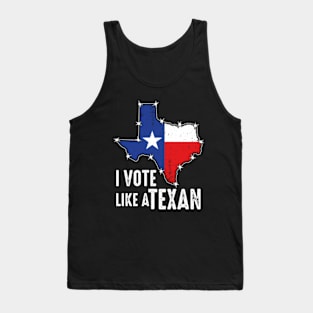 I Vote Like A Texan Tank Top